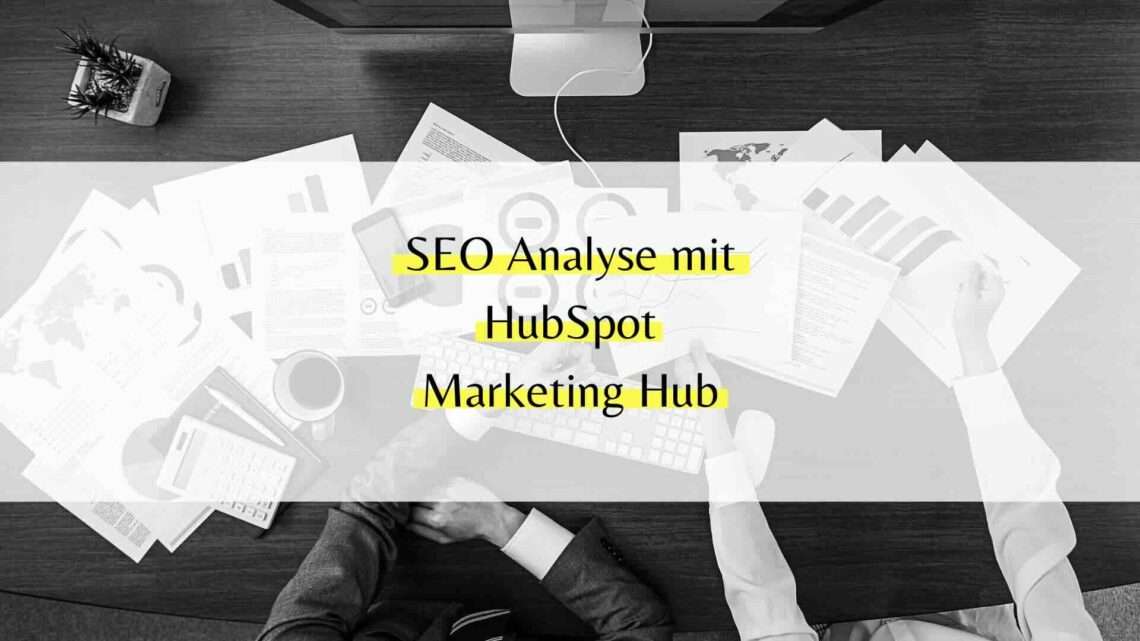 SEO Analyse mit HubSpot Marketing Hub