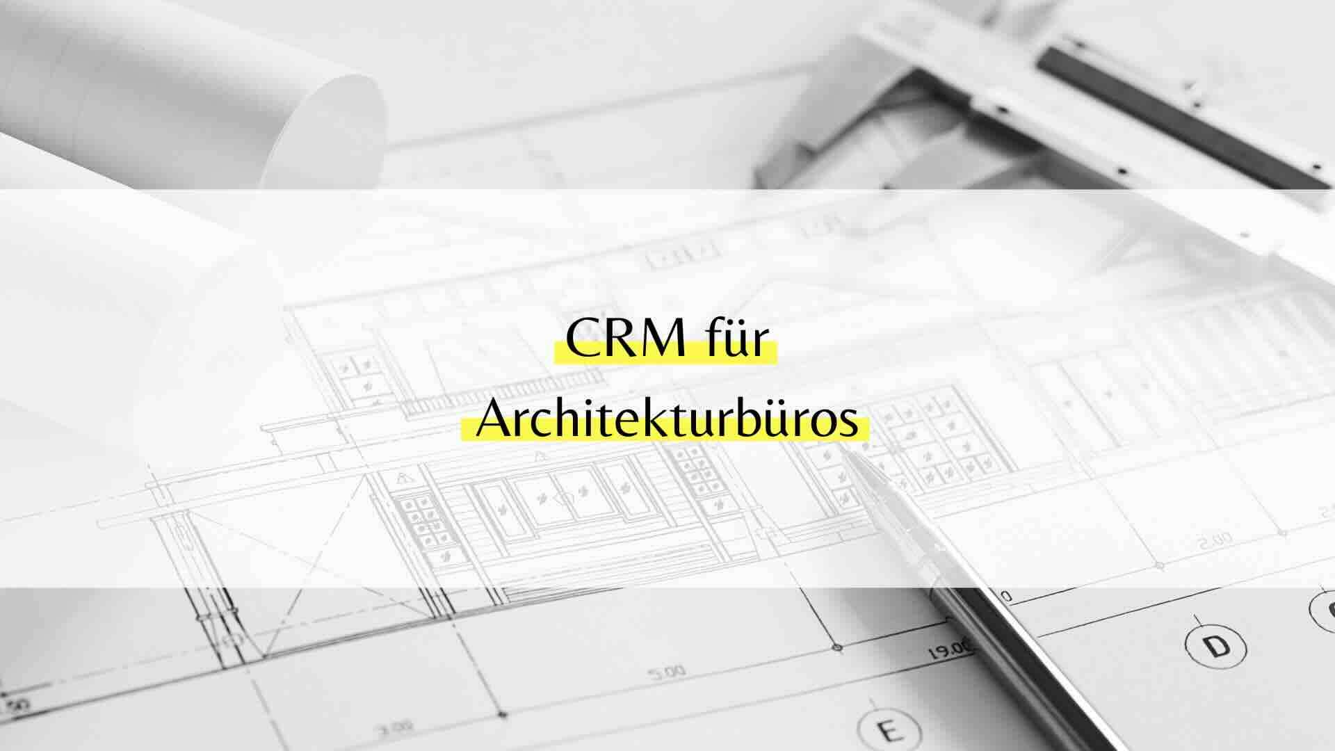 CRM für Architekturbüros