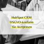 HubSpot CRM DSGVO Arztpraxis