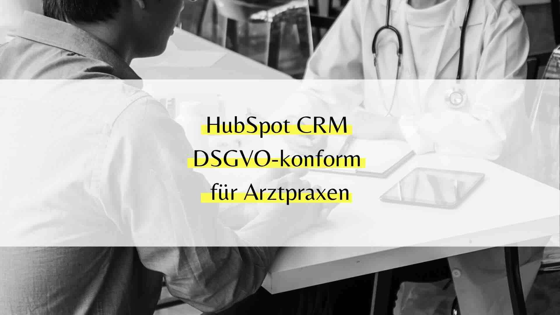 HubSpot CRM DSGVO Arztpraxis
