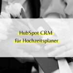 HubSpot CRM Hochzeitsplaner