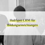 HubSpot CRM für Bildungseinrichtungen
