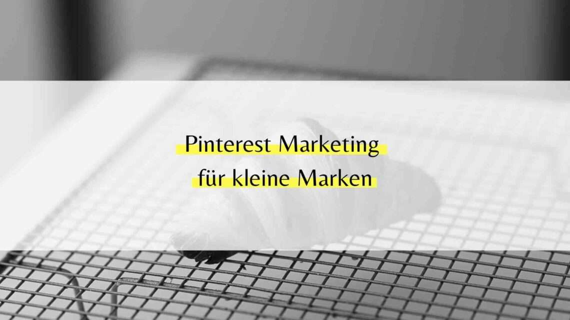 Pinterest Marketing für kleine Marken