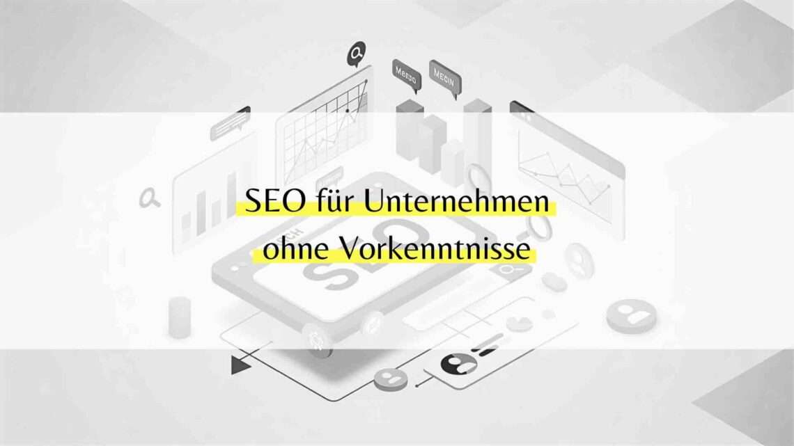 SEO für Unternehmen ohne Vorkenntnisse