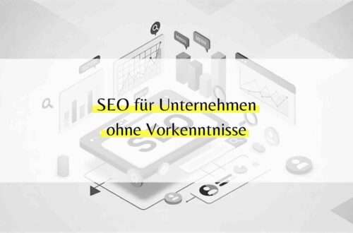 SEO für Unternehmen ohne Vorkenntnisse
