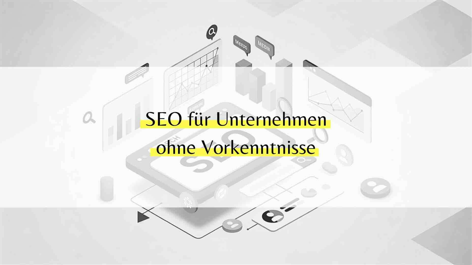 SEO für Unternehmen ohne Vorkenntnisse