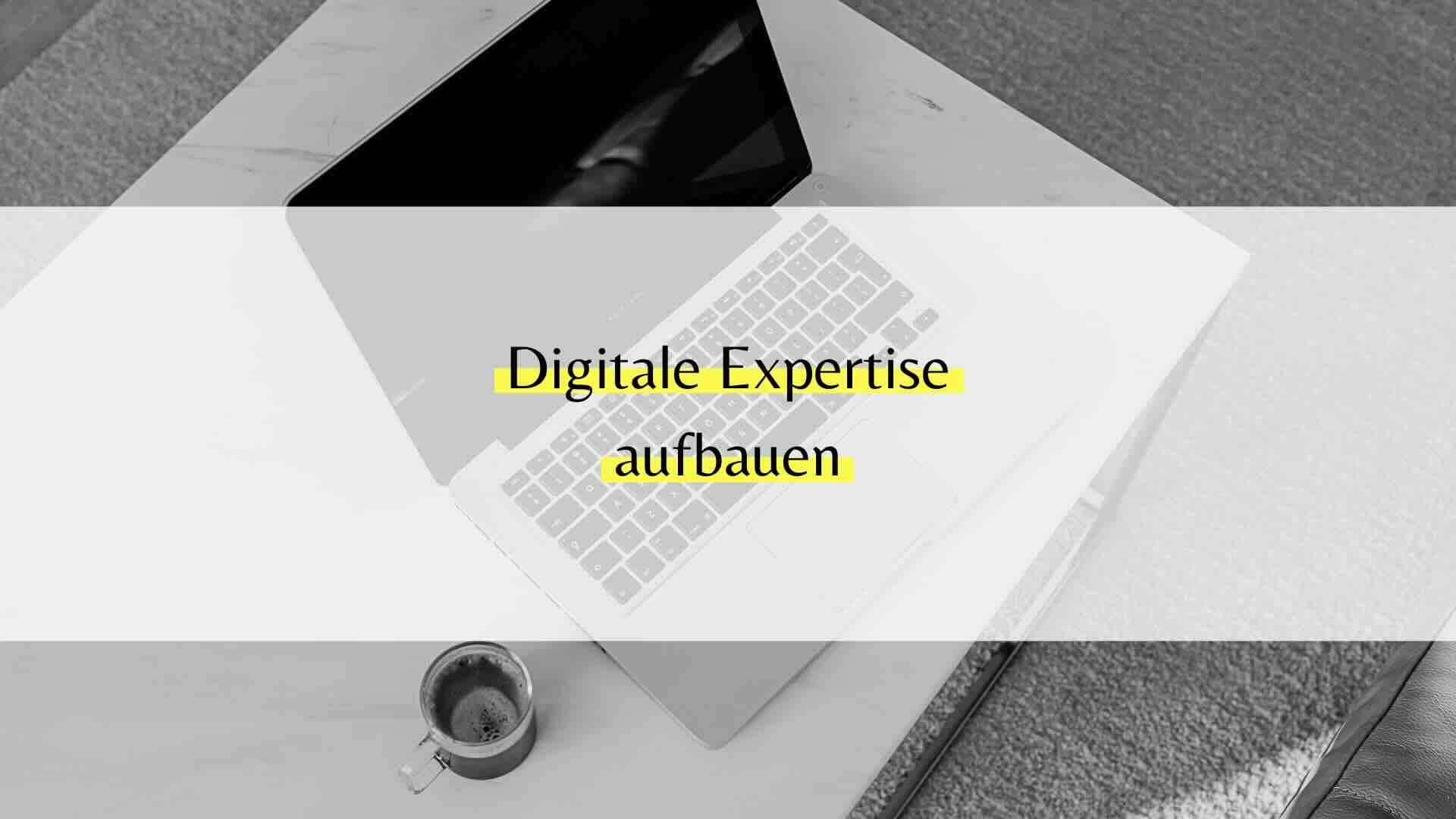 Digtiale Expertise aufbauen