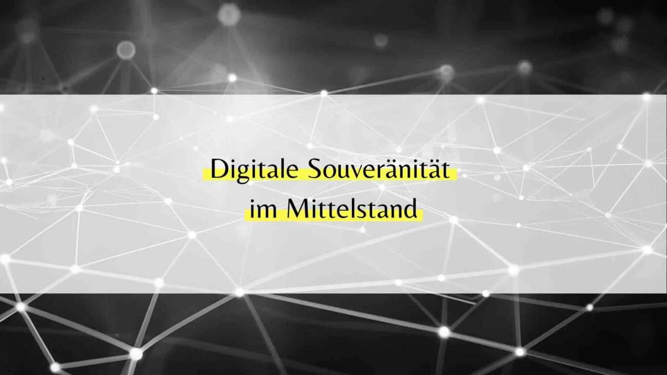 Digitale Souveränität Unternehmen