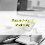 Datenschutz im Marketing