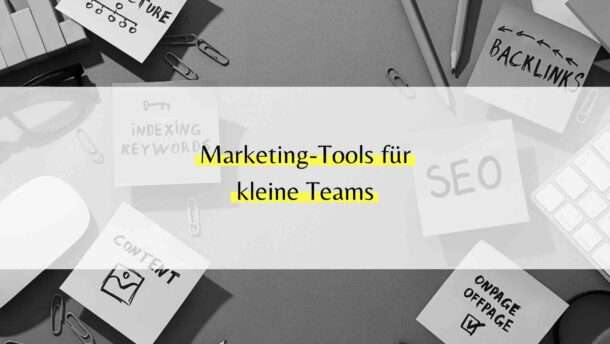Marketing-Tools für kleine Teams