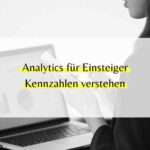 Website-Kennzahlen kennen und Erfolg messen